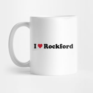 I Love Rockford Mug